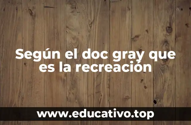 Según el doc gray que es la recreación