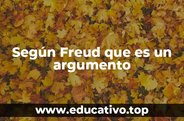 Según Freud que es un argumento