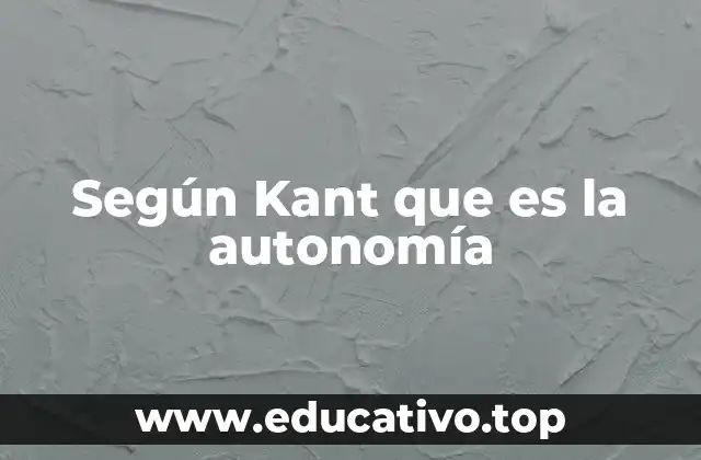 Según Kant que es la autonomía