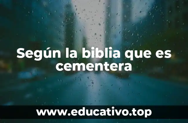 Según la biblia que es cementera