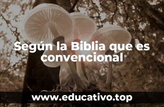 Según la Biblia que es convencional
