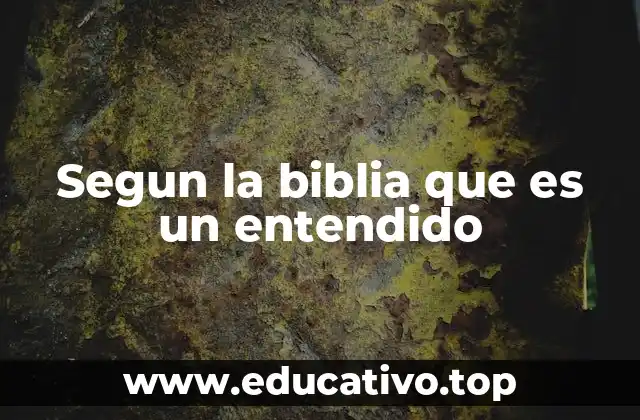 La sabiduría como base del entendimiento bíblico