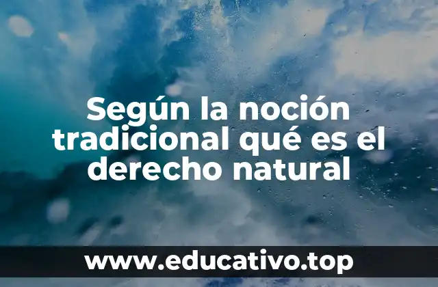 Según la noción tradicional qué es el derecho natural