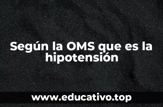 Según la OMS que es la hipotensión