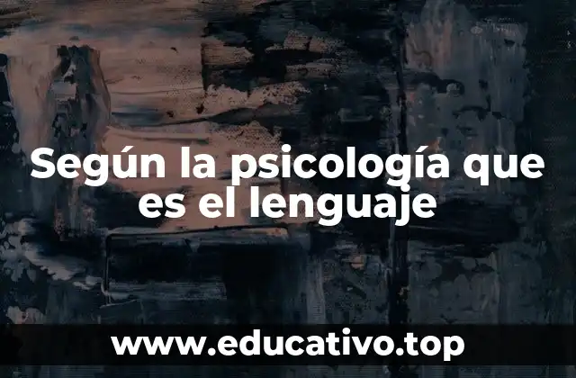 Según la psicología que es el lenguaje