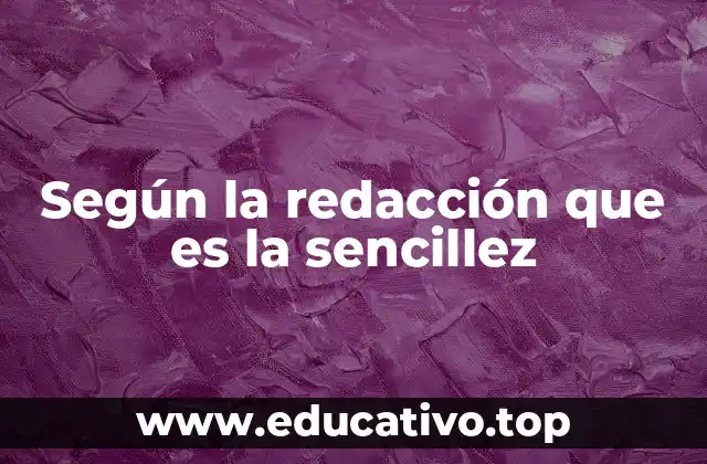 Según la redacción que es la sencillez