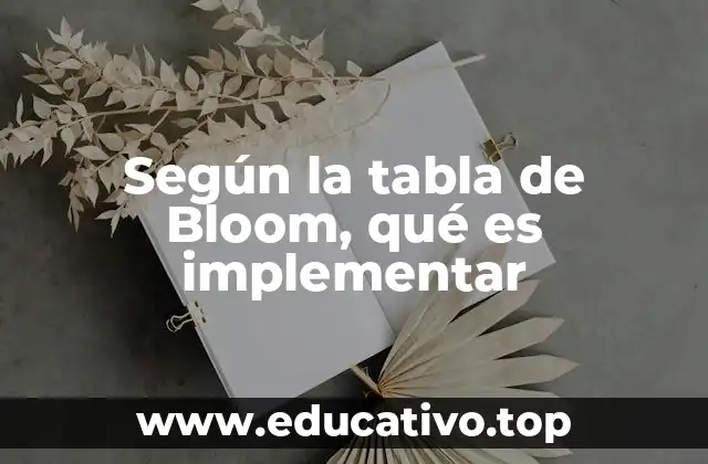 Según la tabla de Bloom, qué es implementar