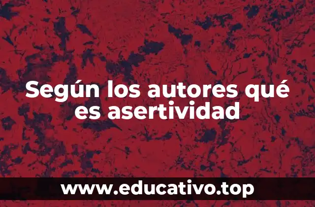 Según los autores qué es asertividad