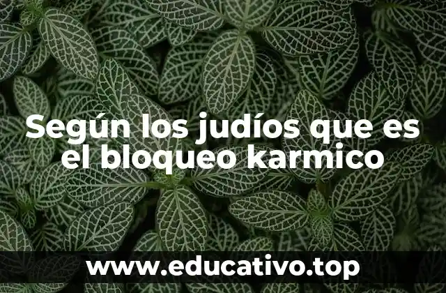 Según los judíos que es el bloqueo karmico