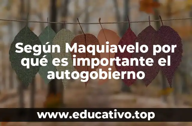 Según Maquiavelo por qué es importante el autogobierno