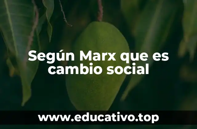 Según Marx que es cambio social
