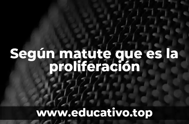 Según matute que es la proliferación