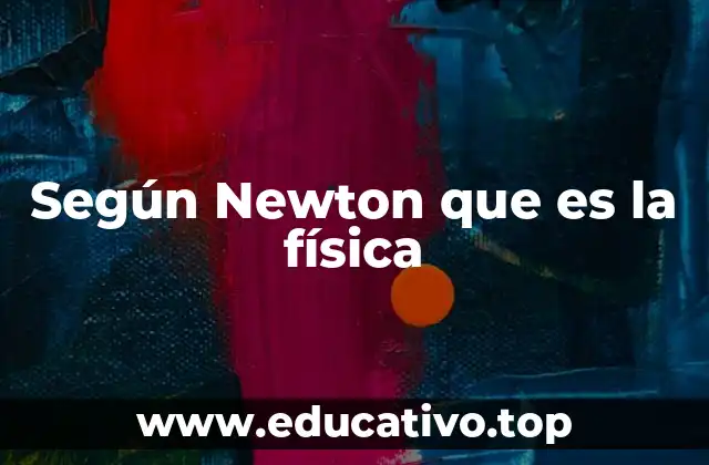 Según Newton que es la física