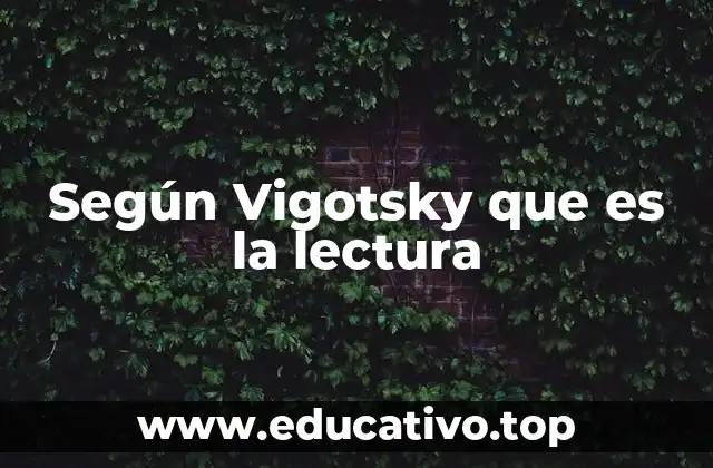 Según Vigotsky que es la lectura