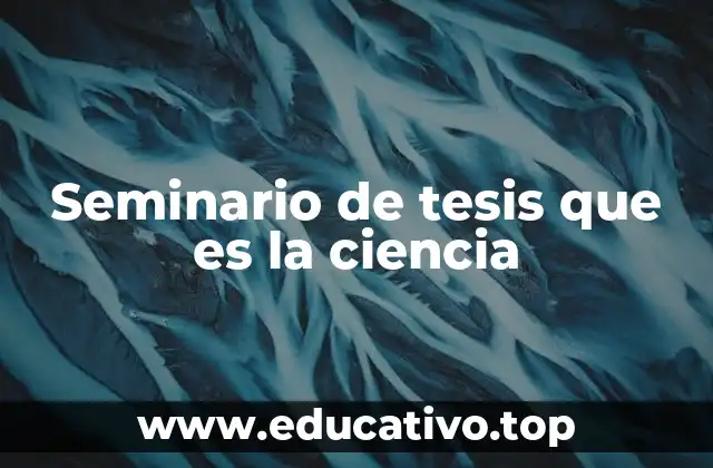 Seminario de tesis que es la ciencia