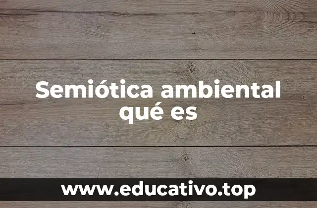 Semiótica ambiental qué es