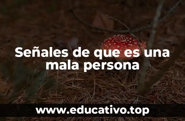 Señales de que es una mala persona