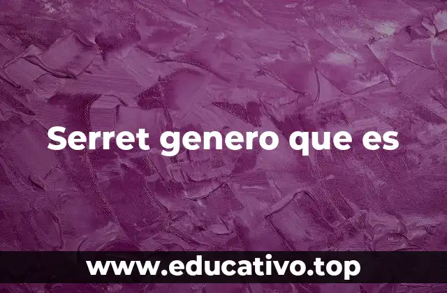 Serret genero que es