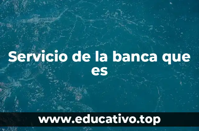 Servicio de la banca que es