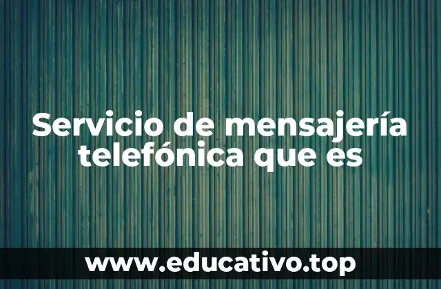 Servicio de mensajería telefónica que es