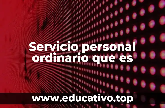Servicio personal ordinario que es