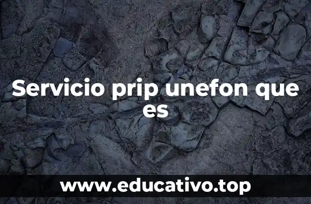 Servicio prip unefon que es