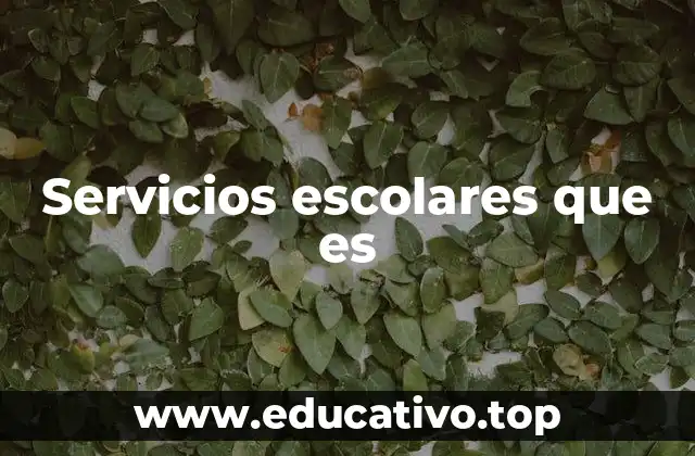 Servicios escolares que es