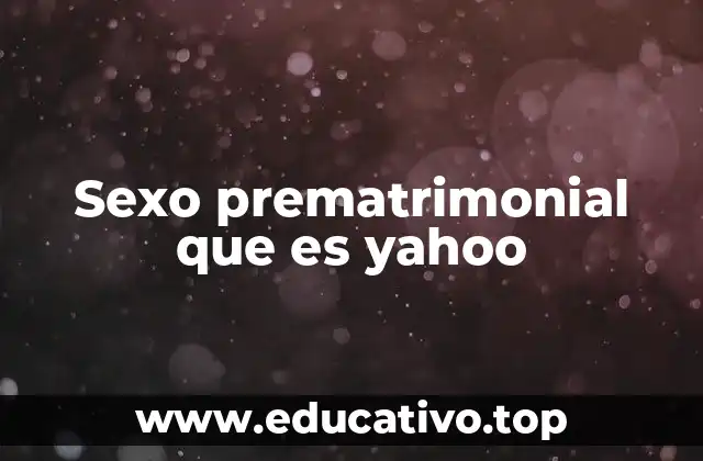 Sexo prematrimonial que es yahoo