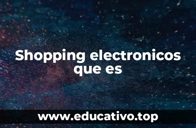 Shopping electronicos que es
