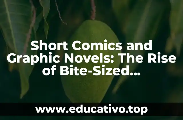 Short Comics and Graphic Novels: The Rise of Bite-Sized Storytelling (66 characters)