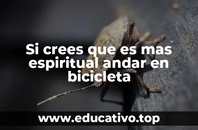 Si crees que es mas espiritual andar en bicicleta