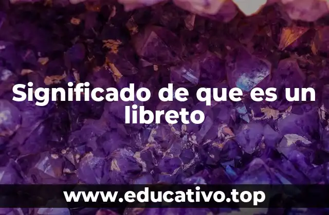 Significado de que es un libreto