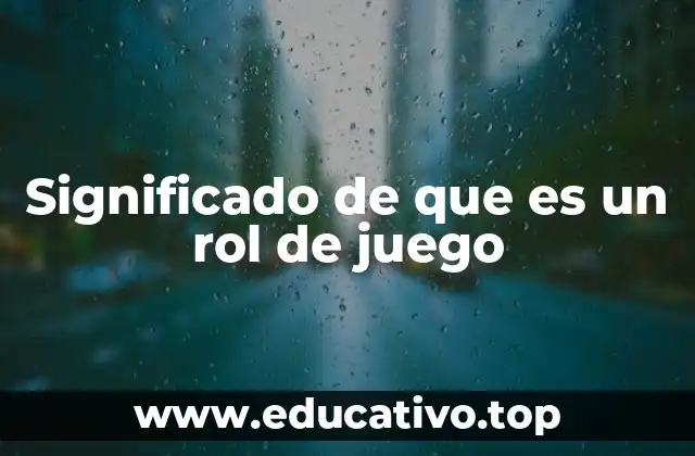 Significado de que es un rol de juego