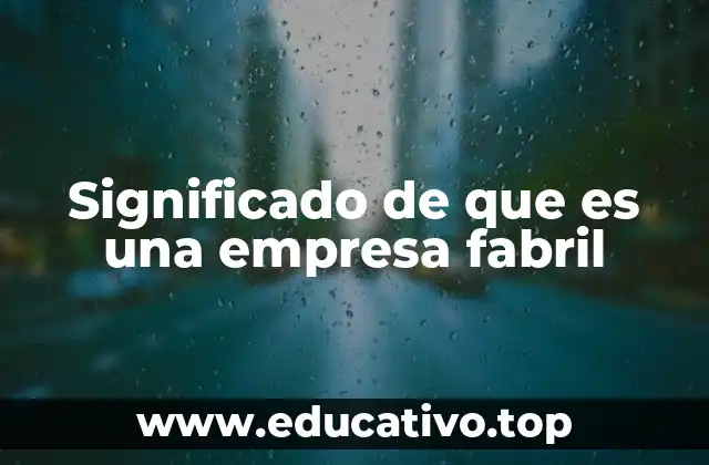 Significado de que es una empresa fabril