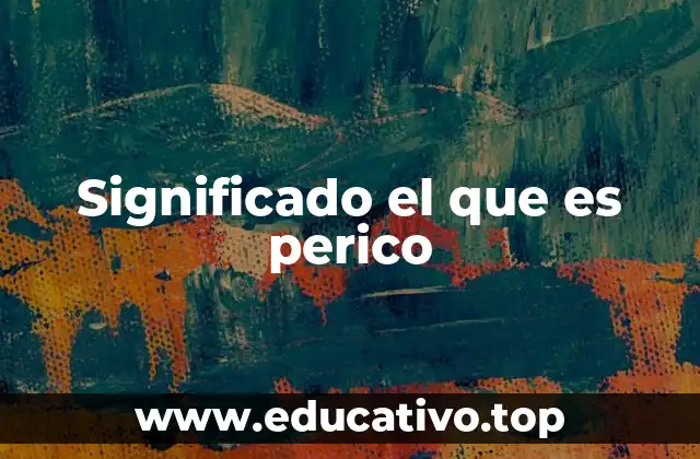 Significado el que es perico