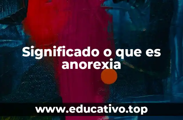 Significado o que es anorexia