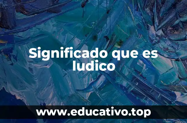 Significado que es ludico