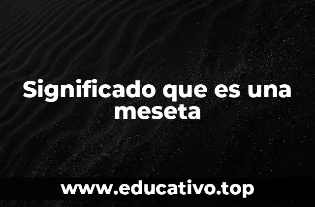 Significado que es una meseta