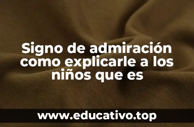 Signo de admiración como explicarle a los niños que es