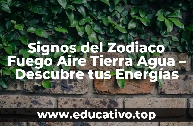 Signos del Zodiaco Fuego Aire Tierra Agua – Descubre tus Energías