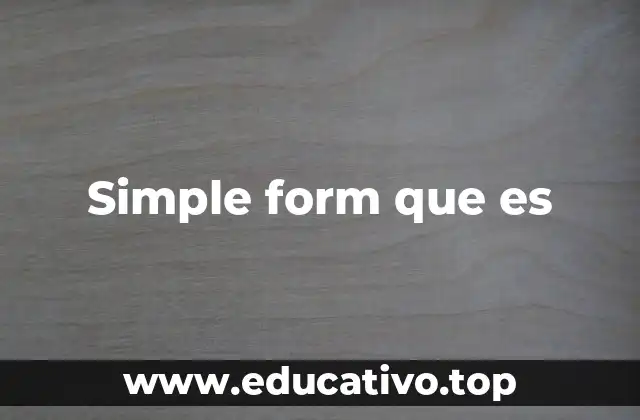 Simple form que es