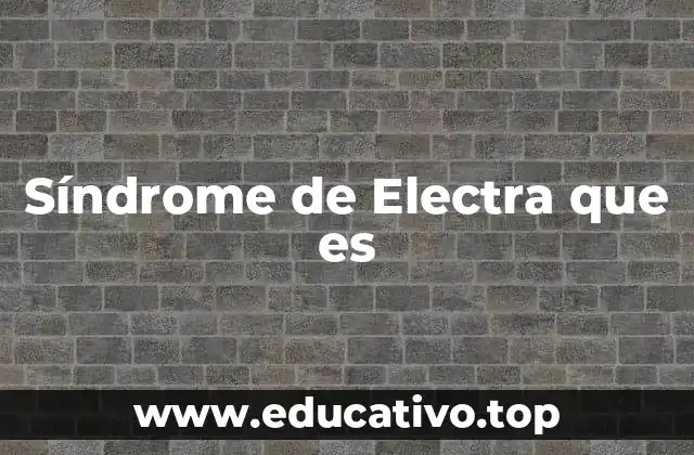 Síndrome de Electra que es