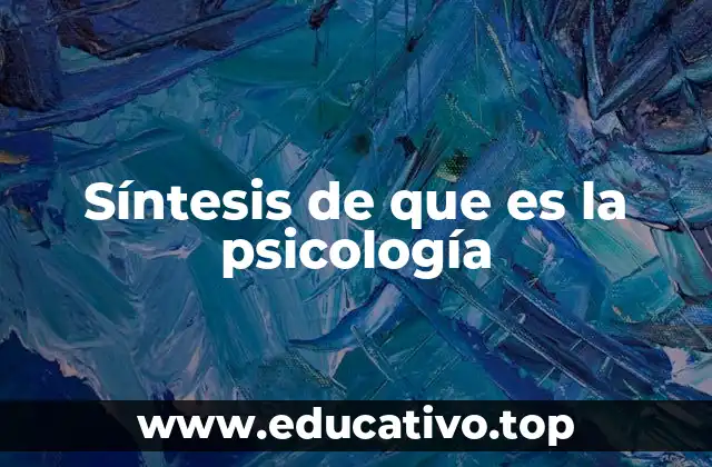 Síntesis de que es la psicología
