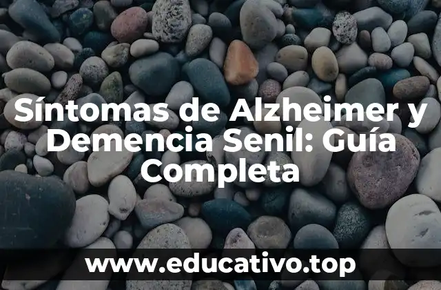Síntomas de Alzheimer y Demencia Senil: Guía Completa