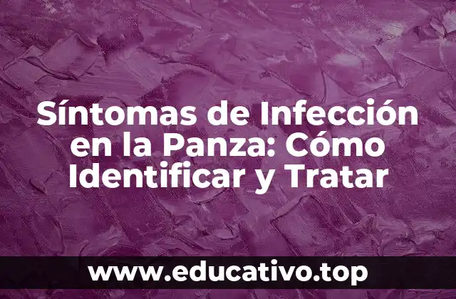 Síntomas de Infección en la Panza: Cómo Identificar y Tratar