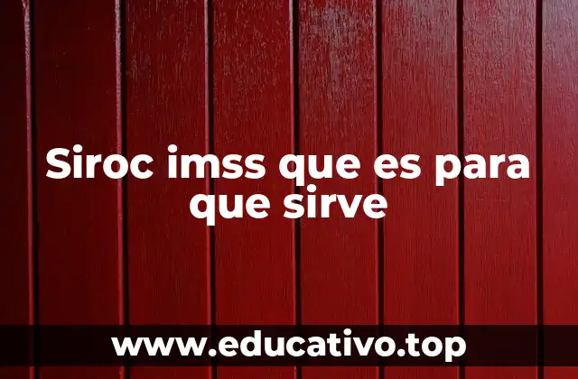 Siroc imss que es para que sirve