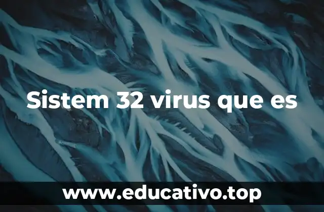 Sistem 32 virus que es