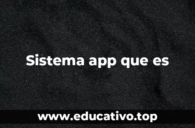 Sistema app que es
