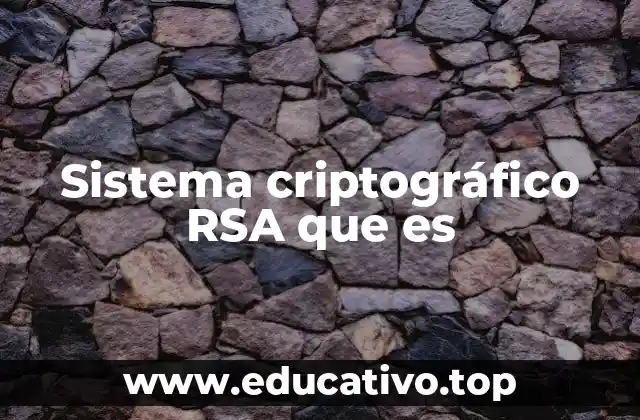 Sistema criptográfico RSA que es