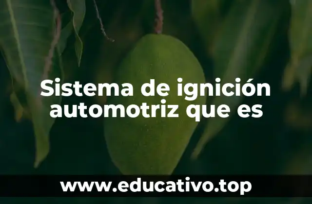 Sistema de ignición automotriz que es